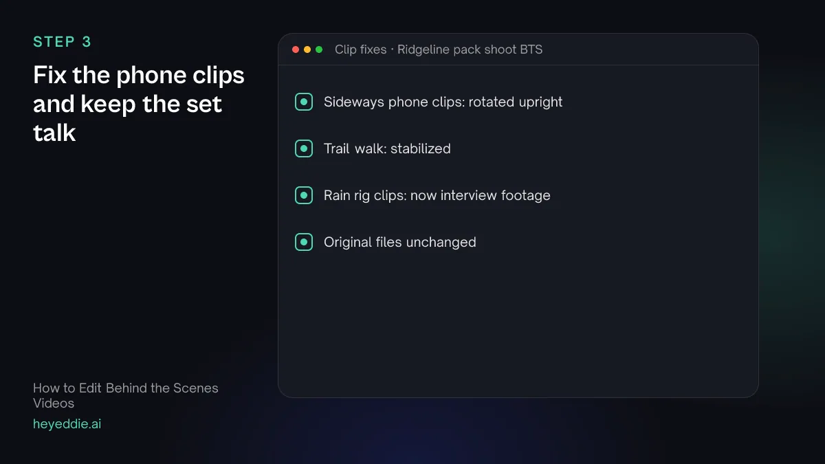Checklist of clip fixes: sideways phone clips rotated, a shaky walk stabilized and the rain rig clips reclassified as interview footage.