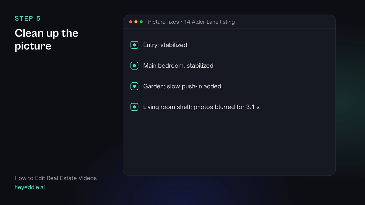 Checklist of picture fixes: two shots stabilized, a push-in on the garden shot, and family photos blurred on the living room shelf.
