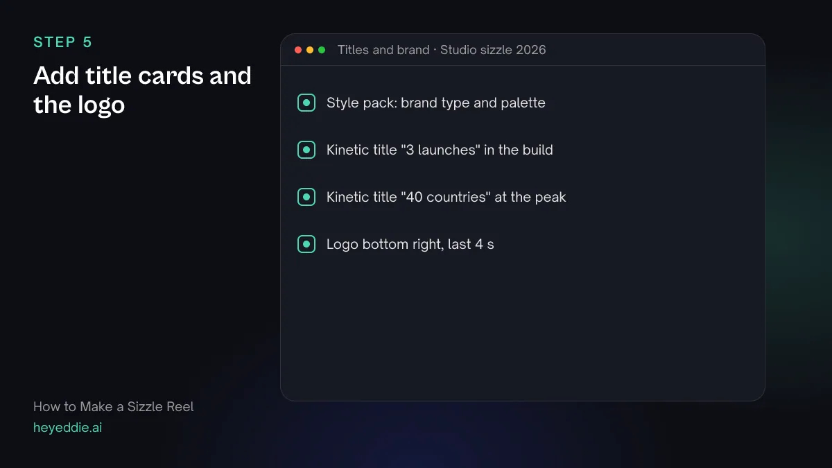 Checklist of title cards and branding on a sizzle reel: a style pack, two kinetic titles and a logo at the end.