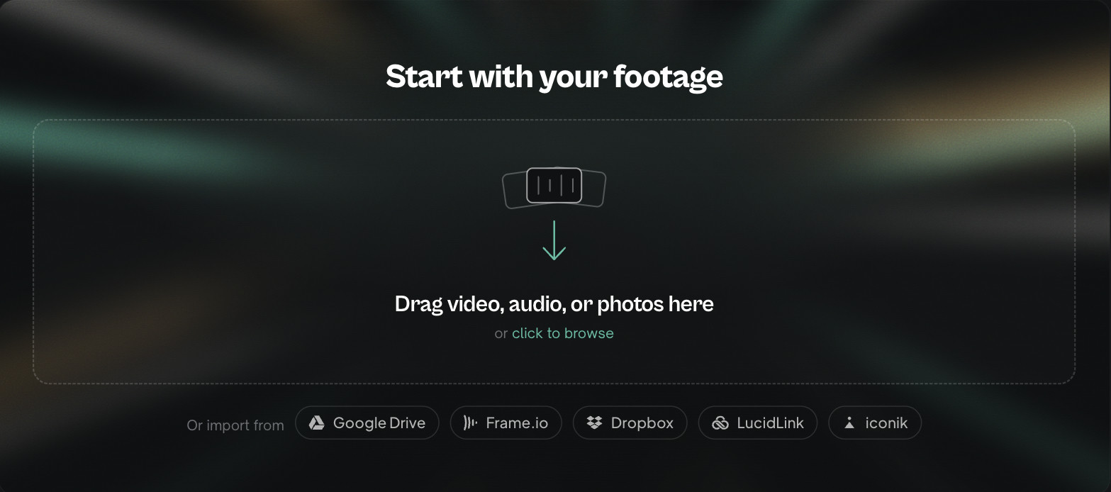 The import screen — drag footage onto the dropzone, or pull it straight from Google Drive, Frame.io, Dropbox, LucidLink or iconik.